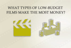 low-budget films make the most money