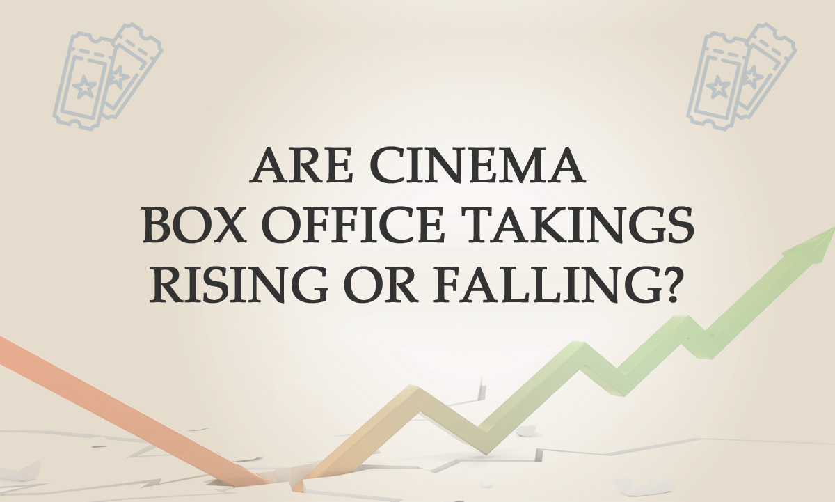 Are Cinema Box Office Takings Rising Or Falling